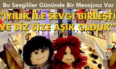'İYİLİK İLE SEVGİ BİRLEŞTİ VE BİZ SİZE ÂŞIK OLDUK'