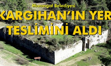 MANAVGAT BELEDİYESİ KARGIHAN’IN YER TESLİMİNİ ALDI