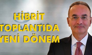 HİBRİT TOPLANTIDA YENİ DÖNEM