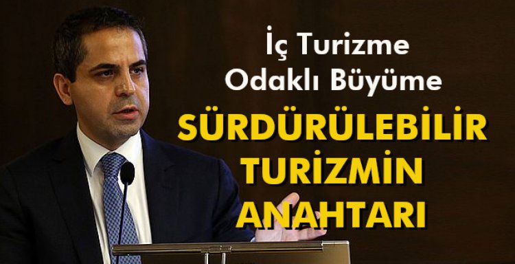 İÇ TURİZME ODAKLI BÜYÜME, SÜRDÜRÜLEBİLİR TURİZMİN ANAHTARI!