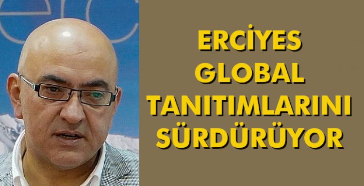 ERCİYES GLOBAL TANITIMLARINI SÜRDÜRÜYOR