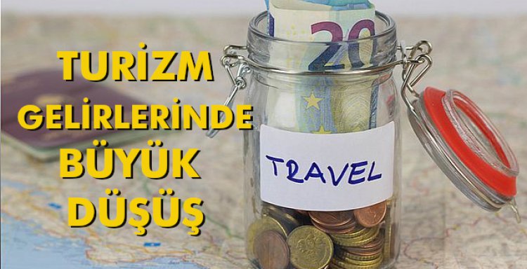 TURİZM GELİRLERİNDE BÜYÜK DÜŞÜŞ