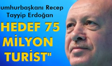 HEDEF 75 MİLYON TURİST!