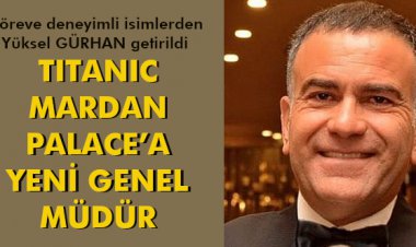 TITANIC MARDAN PALACE’A YENİ GENEL MÜDÜR