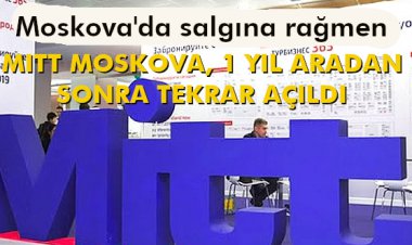 MITT MOSKOVA, 1 YIL ARADAN SONRA TEKRAR AÇILDI