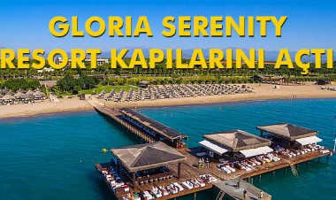 GLORIA SERENITY RESORT KAPILARINI AÇTI