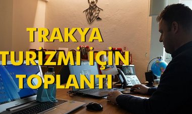 TRAKYA TURMİ İÇİN TOPLANTI