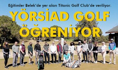 YÖRSİAD GOLF ÖĞRENİYOR