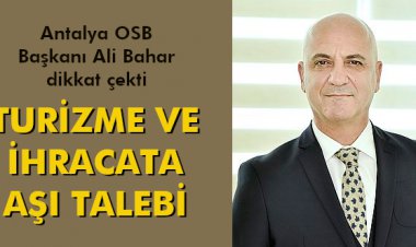 TURİZME VE İHRACATA AŞI TALEBİ