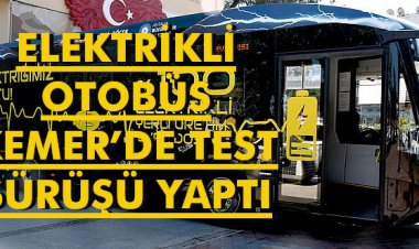 ELEKTRİKLİ OTOBÜS KEMER’DE TEST SÜRÜŞÜ YAPTI