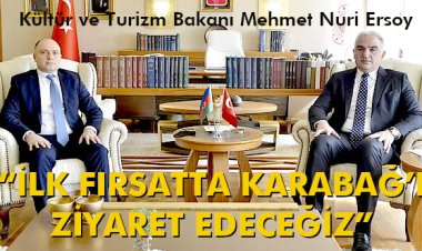 'İLK FIRSATTA KARABAĞ’I ZİYARET EDECEĞİZ!'