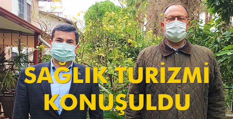 SAĞLIK TURİZMİ KONUŞULDU