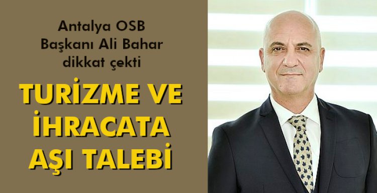 TURİZME VE İHRACATA AŞI TALEBİ