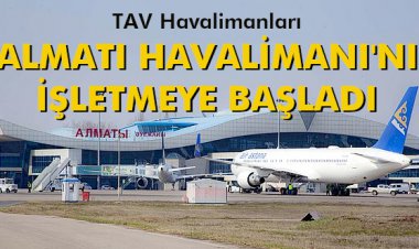 ALMATI HAVALİMANI'NI İŞLETMEYE BAŞLADI