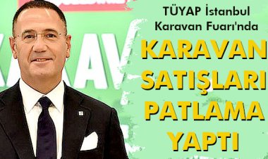 KARAVAN SATIŞLARI PATLAMA YAPTI