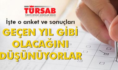 GEÇEN YIL GİBİ OLACAĞINI DÜŞÜNÜYORLAR