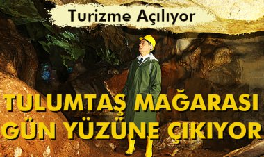 TULUMTAŞ MAĞARASI GÜN YÜZÜNE ÇIKIYOR