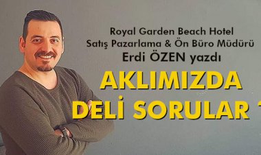 ERDİ ÖZEN YAZDI! 'AKLIMIZDA DELİ SORULAR!'