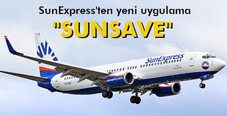 SUNEXPRESS'TEN YENİ UYFULAMA 'SUNSAVE'