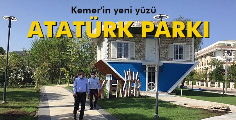 KEMER’İN 'YENİ YÜZÜ' ATATÜRK PARKI