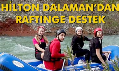 HİLTON DALAMAN’DAN RAFTINGE DESTEK