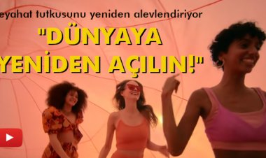 'DÜNYAYA YENİDEN AÇILIN!'