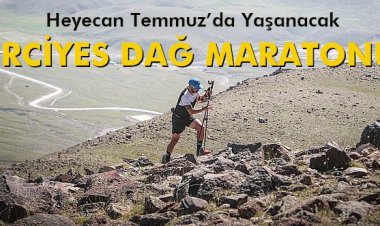 ERCİYES DAĞ MARATONU HEYECAN TEMMUZ’DA YAŞANACAK