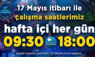 ANTALYA AQUARIUM, ÇALIŞMA SAATLERİNİ GÜNCELLEDİ