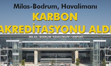 MİLAS-BODRUM HAVALİMANI, KARBON AKREDİTASYONU ALDI