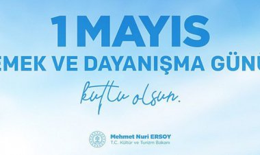 BAKAN ERSOY'DAN 1 MAYIS KUTLAMASI
