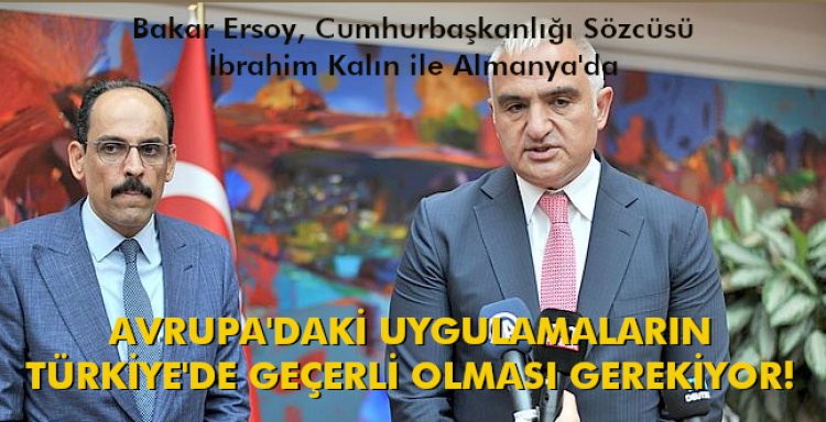 AVRUPA'DAKİ UYGULAMALARIN TÜRKİYE'DE GEÇERLİ OLMASI GEREKİYOR!