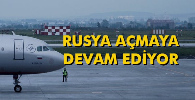 RUSYA AÇMAYA DEVAM EDİYOR