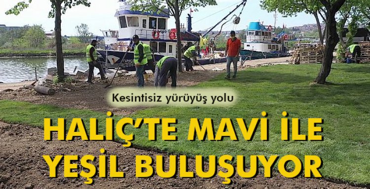 HALİÇ’TE MAVİ İLE YEŞİL BULUŞUYOR