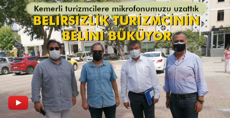 BELİRSİZLİK TURİZMCİNİN BELİNİ BÜKÜYOR