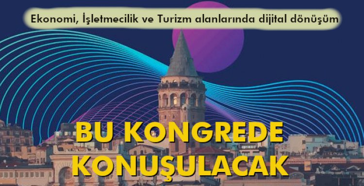 BU KONGREDE KONUŞULACAK