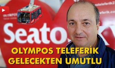 OLYMPOS TELEFERİK GELECEKTEN UMUTLU
