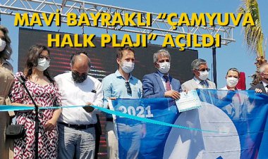MAVİ BAYRAKLI “ÇAMYUVA HALK PLAJI” AÇILDI