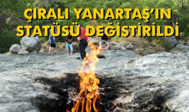 ÇIRALI YANARTAŞ’IN STATÜSÜ DEĞİŞTİRİLDİ