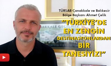 'TÜRKİYE’DE EN ZENGİN DESTİNASYONLARDAN BİR TANESİYİZ!'