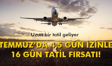 TEMMUZ’DA 4,5 GÜN İZİNLE 16 GÜN TATİL FIRSATI!