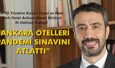 'ANKARA OTELLERİ PANDEMİ SINAVINI ATLATTI'