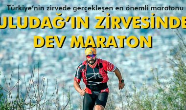 ULUDAĞ’IN ZİRVESİNDE DEV MARATON