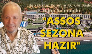 HİLMİ SELİMOĞLU:' ASSOS SEZONA HAZIR'