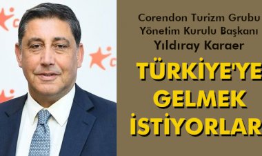 TÜRKİYE'YE GELMEK İSTİYORLAR!
