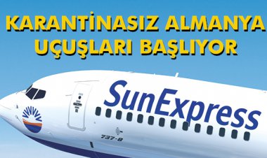 KARANTİNASIZ ALMANYA UÇUŞLARI BAŞLIYOR