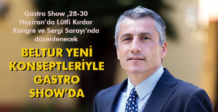 BELTUR YENİ KONSEPTLERİYLE GASTRO SHOW’DA