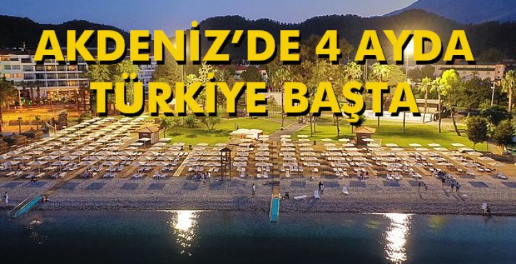 AKDENİZ’DE 4 AYDA TÜRKİYE BAŞTA