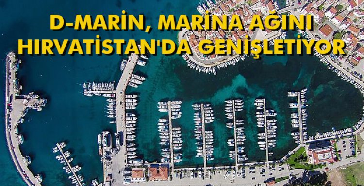 D-MARİN, MARİNA AĞINI HIRVATİSTAN'DA GENİŞLETİYOR