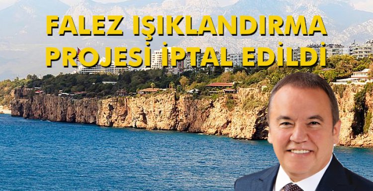 FALEZ IŞIKLANDIRMA PROJESİ İPTAL EDİLDİ