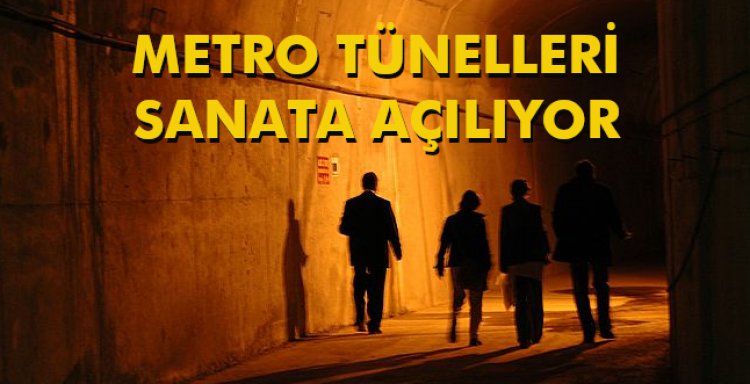 METRO TÜNELLERİ SANATA AÇILIYOR